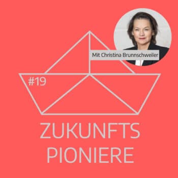 Podcast Zukunftspioniere Folge 19 mit Christina Brunnschweiler