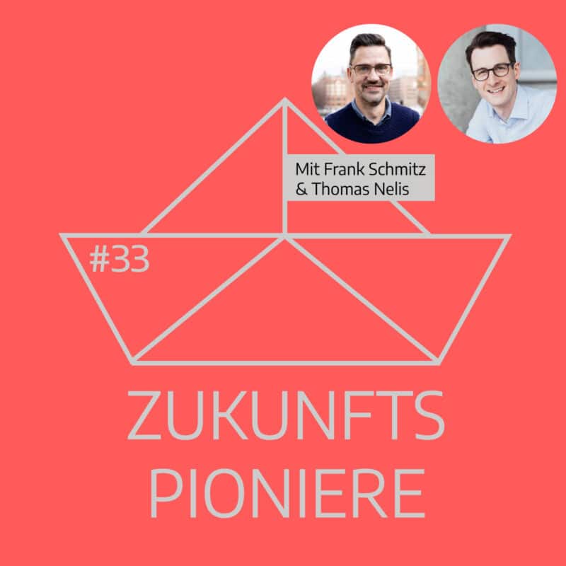 Zukunftspioniere Podcast mit Frank Schmitz und Thomas Nelis
